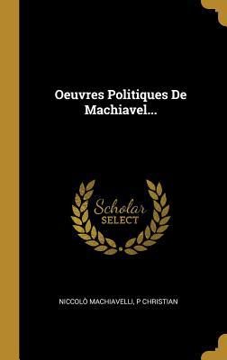 Oeuvres Politiques De Machiavel... [French] 1010987445 Book Cover