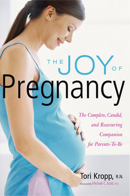 The Joy of Pregnancy: The Complete, Candid, and... 1558323066 Book Cover