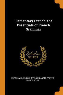 Elementary French; The Essentials of French Gra... 0344990109 Book Cover