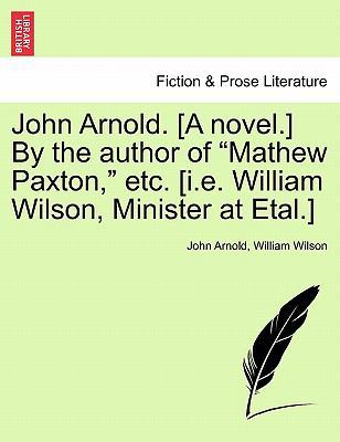 John Arnold. [A Novel.] by the Author of "Mathe... 1240867913 Book Cover