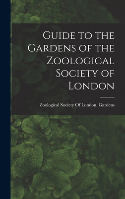 Guide to the Gardens of the Zoological Society ... 1018382941 Book Cover