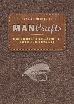 Man Crafts: Leather Tooling, Fly Tying, Ax Whit... 1588167933 Book Cover