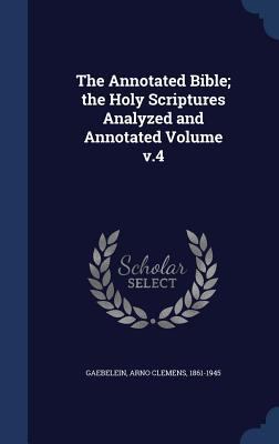 The Annotated Bible; the Holy Scriptures Analyz... 1340100819 Book Cover