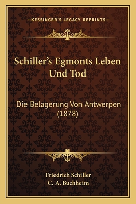 Schiller's Egmonts Leben Und Tod: Die Belagerun... 1168060486 Book Cover