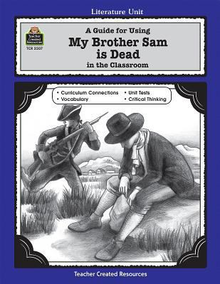 A Guide for Using My Brother Sam Is Dead in the... 1576905071 Book Cover