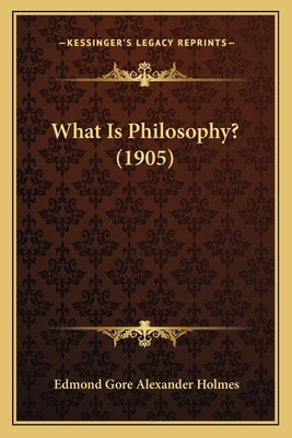 What Is Philosophy? (1905) 1166153479 Book Cover
