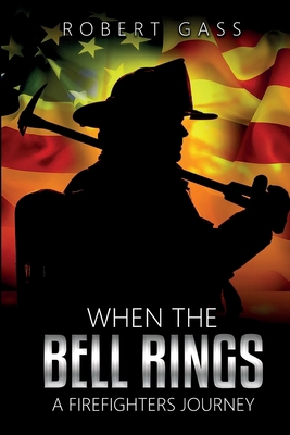 When The Bell Rings - A Firefighters Journey B0D6XMKH2L Book Cover