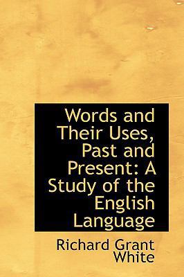 Words and Their Uses, Past and Present: A Study... 0559769075 Book Cover