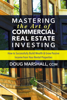 Mastering the Art of Commercial Real Estate Inv... 164279015X Book Cover