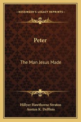 Peter: The Man Jesus Made 1163164860 Book Cover