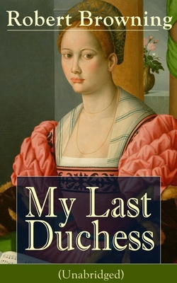 My Last Duchess (Unabridged): Dramatic Lyrics f... 8026890930 Book Cover