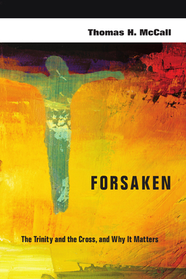 Forsaken: The Trinity and the Cross, and Why It... 0830839585 Book Cover