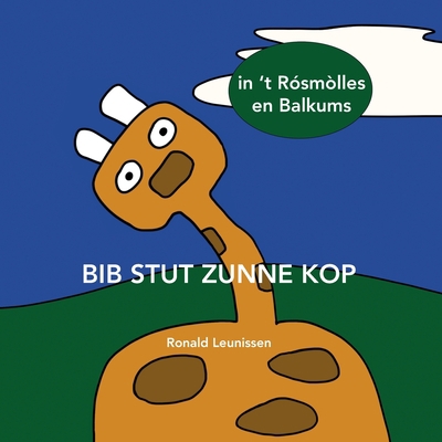 Bib stut zunne kop: in 't Rósmòlles en Balkums [Dutch] B09TF6S7GF Book Cover