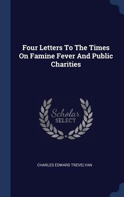 Four Letters To The Times On Famine Fever And P... 1340495783 Book Cover