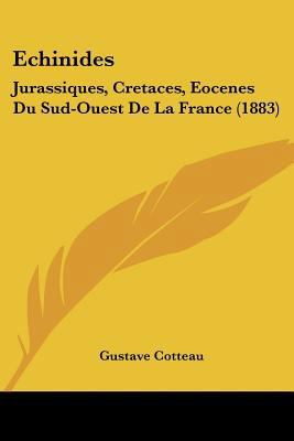 Echinides: Jurassiques, Cretaces, Eocenes Du Su... [French] 1160775184 Book Cover