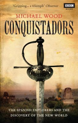 Conquistadors. Michael Wood 1846079721 Book Cover
