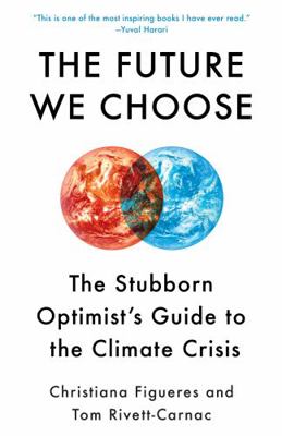 The Future We Choose: Surviving the Climate Crisis 052565836X Book Cover