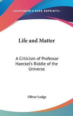 Life and Matter: A Criticism of Professor Haeck... 0548086230 Book Cover