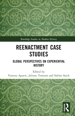 Reenactment Case Studies: Global Perspectives o... 1138333964 Book Cover