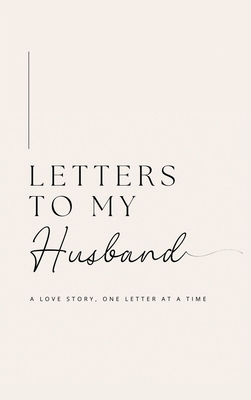 Letters to My Husband: A Love Story, One Letter... 1839904712 Book Cover