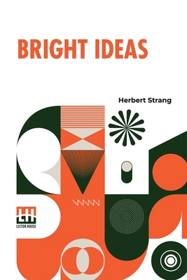 Bright Ideas: A Record Of Invention And Misinve... 9356142130 Book Cover