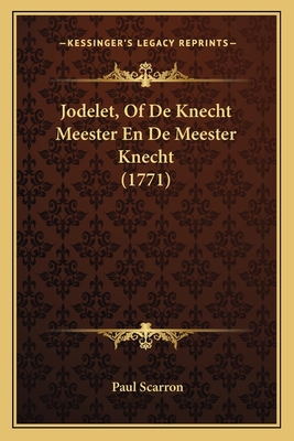 Jodelet, Of De Knecht Meester En De Meester Kne... [Dutch] 1166016943 Book Cover