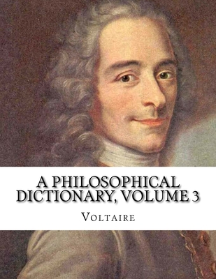 A Philosophical Dictionary, Volume 3 1530684781 Book Cover