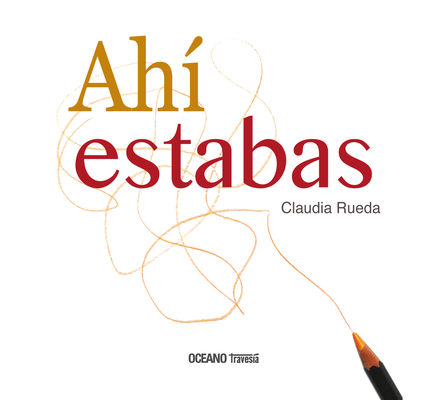 Ahí Estabas [Spanish] 607735418X Book Cover