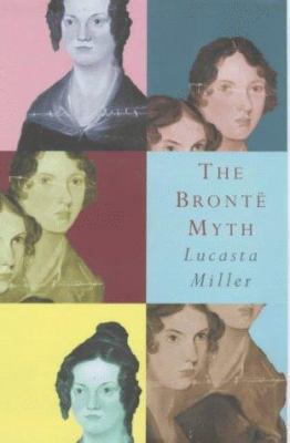 The Bronte Myth 0224037455 Book Cover