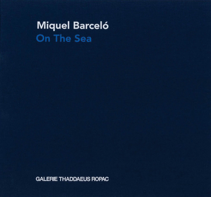 Miquel Barcelo: On the Sea 3901935614 Book Cover