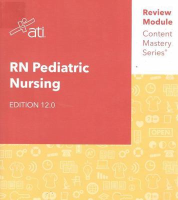 RN Pediatric Nursing Edition 12.0 ATI Review Mo... 156533258X Book Cover