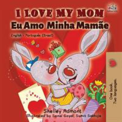 I Love My Mom (English Portuguese- Brazil): Eng... [Portuguese] 1525917285 Book Cover