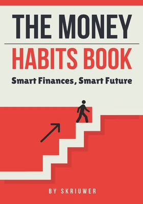 The Money Habits Book: Smart Finances, Smart Fu... B0DRVSD6TZ Book Cover