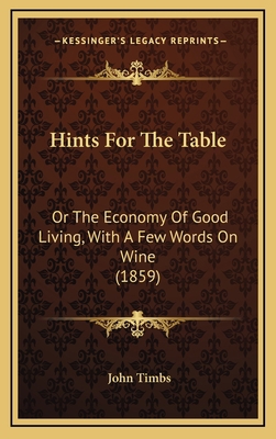 Hints for the Table: Or the Economy of Good Liv... 1164719262 Book Cover