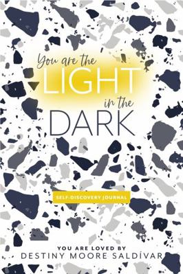 You Are the Light in the Dark: Self-Discovery J... 0578857995 Book Cover