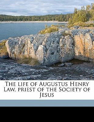 The Life of Augustus Henry Law, Priest of the S... 1177713179 Book Cover