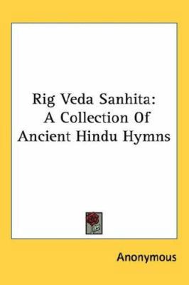Rig Veda Sanhita: A Collection Of Ancient Hindu... 1432616773 Book Cover
