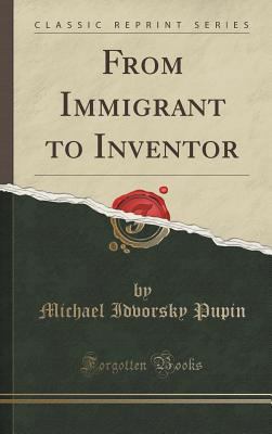 From Immigrant to Inventor (Classic Reprint) 1334997292 Book Cover