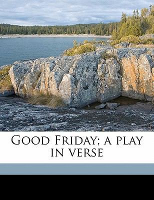 Good Friday; a play in verse 1171765851 Book Cover