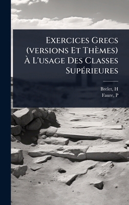 Exercices Grecs (versions Et Thèmes) Ã L'... [French] 1024470075 Book Cover