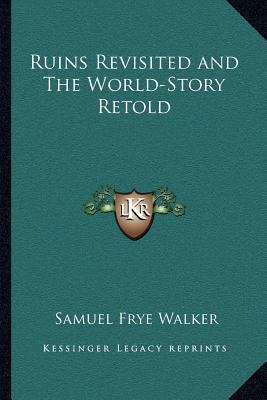 Ruins Revisited and The World-Story Retold 1162582715 Book Cover