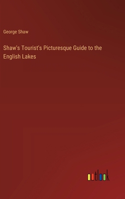 Shaw's Tourist's Picturesque Guide to the Engli... 3385202876 Book Cover