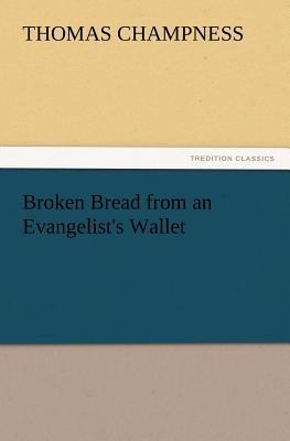 Broken Bread from an Evangelist's Wallet 3847240145 Book Cover