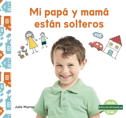 Mi Papá Y Mamá Están Solteros (My Single Parent) [Spanish] 1644947463 Book Cover