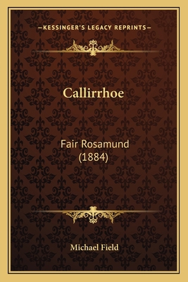 Callirrhoe: Fair Rosamund (1884) 1168074843 Book Cover