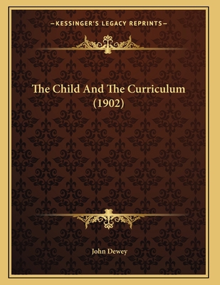 The Child And The Curriculum (1902) 1163996564 Book Cover