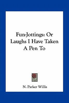 Fun-Jottings: Or Laughs I Have Taken A Pen To 1163791709 Book Cover