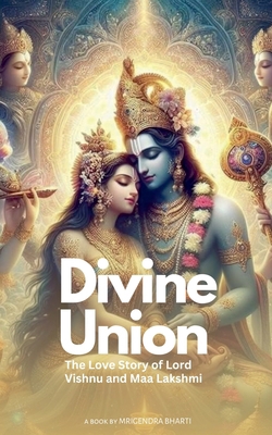 Divine Union; The Love Story of Lord Vishnu and...            Book Cover