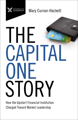 The Capital One Story: How the Upstart Financia... 1400232791 Book Cover