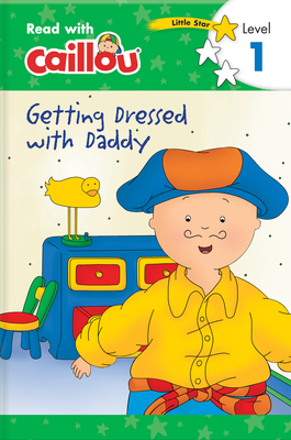 Caillou: Getting Dressed with Daddy - Read with... 289718471X Book Cover